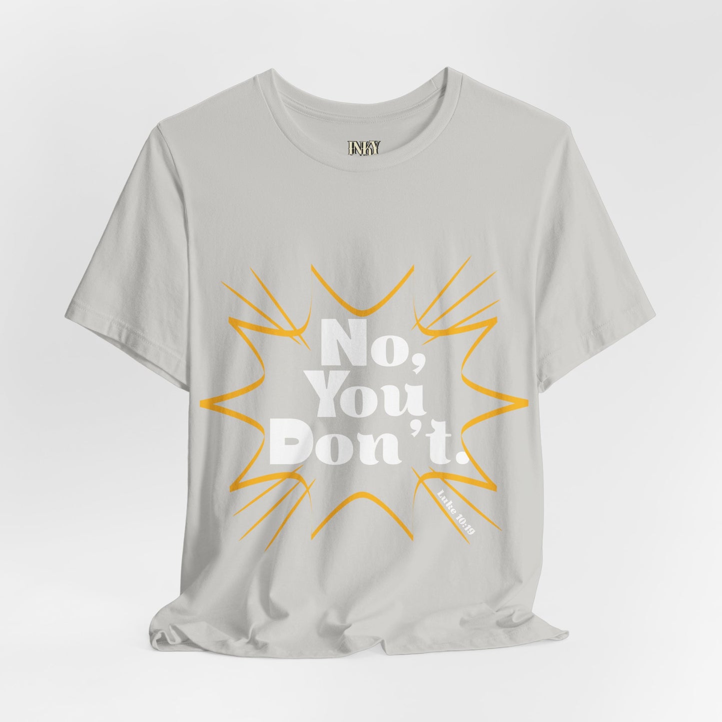 No, You don't. -Jersey Short Sleeve Tee