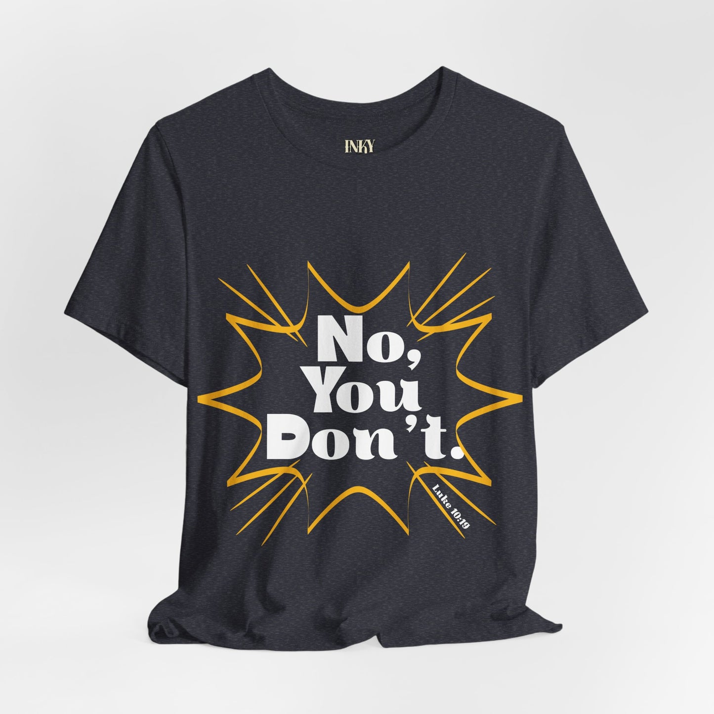 No, You don't. -Jersey Short Sleeve Tee