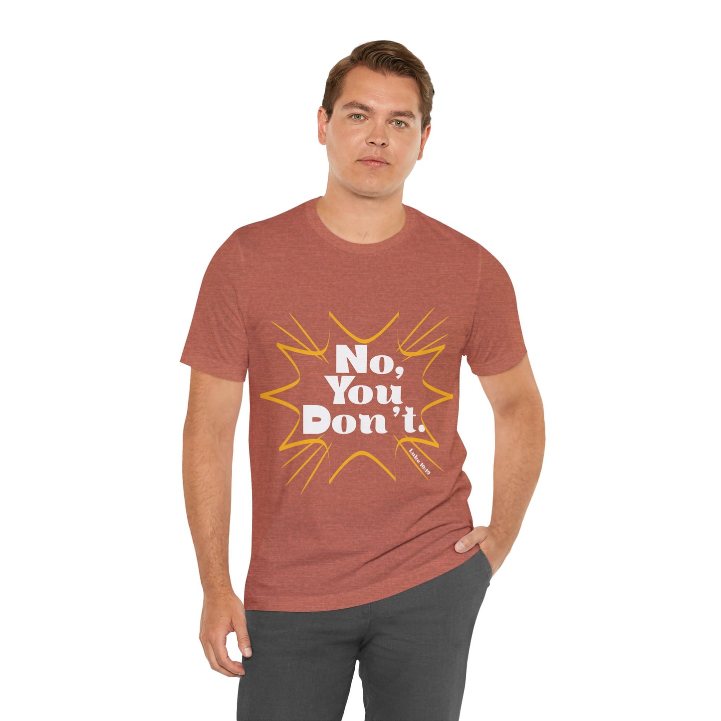 No, You don't. -Jersey Short Sleeve Tee