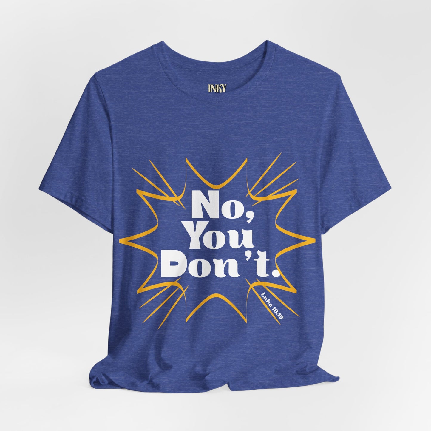 No, You don't. -Jersey Short Sleeve Tee