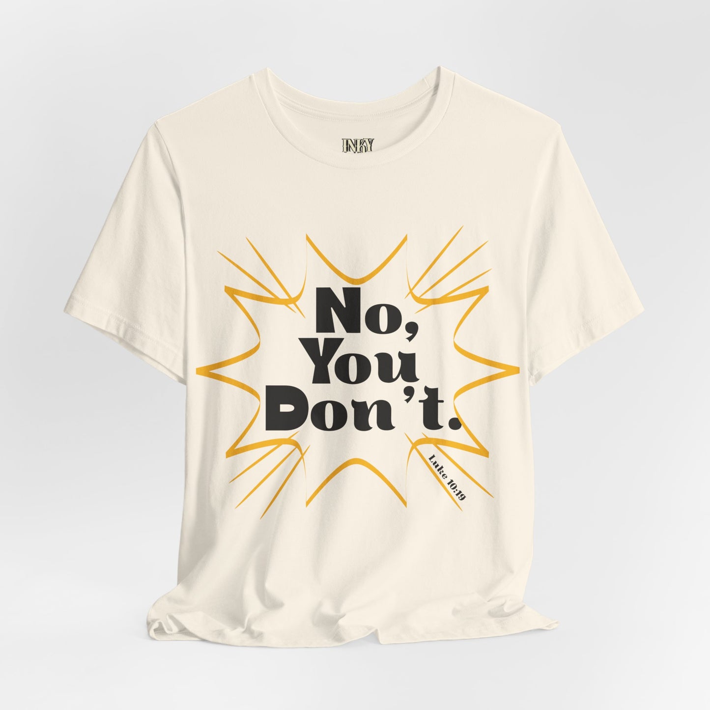 No, You don't. -Jersey Short Sleeve Tee