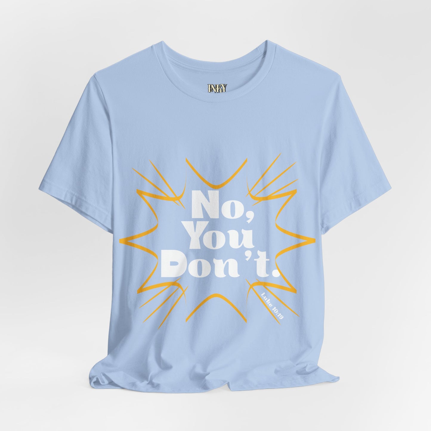 No, You don't. -Jersey Short Sleeve Tee